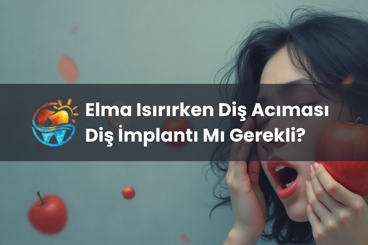 Elma Isırırken Diş Acıması: Diş İmplantı mı Gerekli?